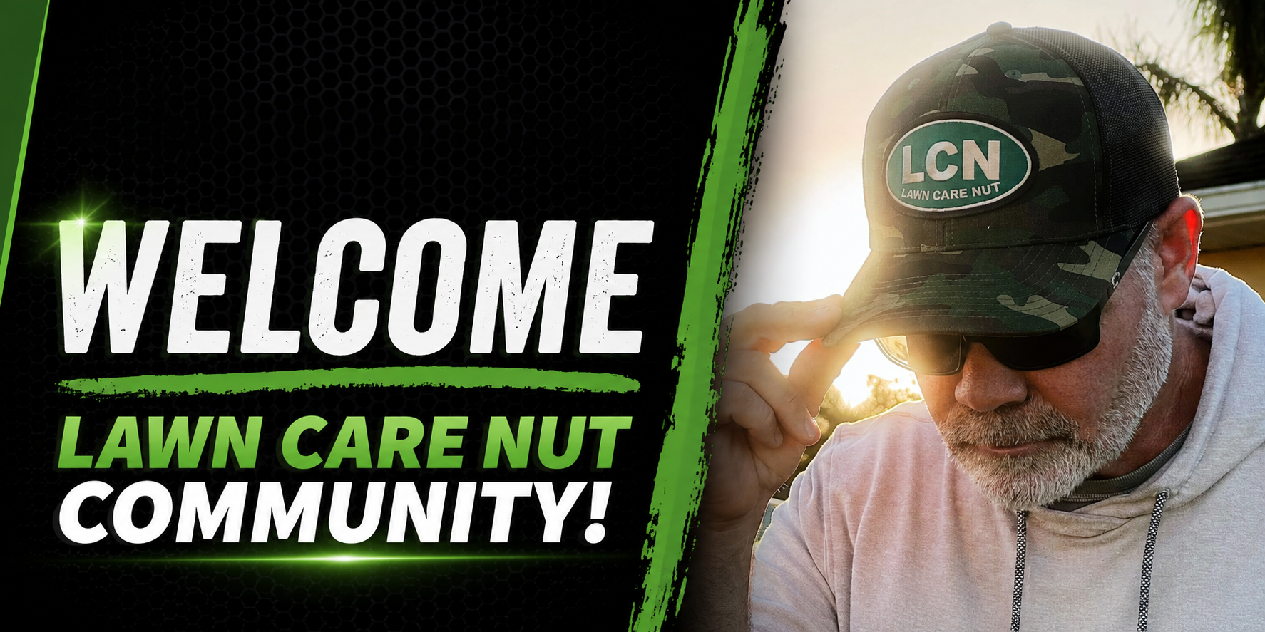 Banner saying 'WELCOME' and 'LAWN CARE NUT COMMUNITY' on a black honeycomb background with a man in a camo hat on the right.